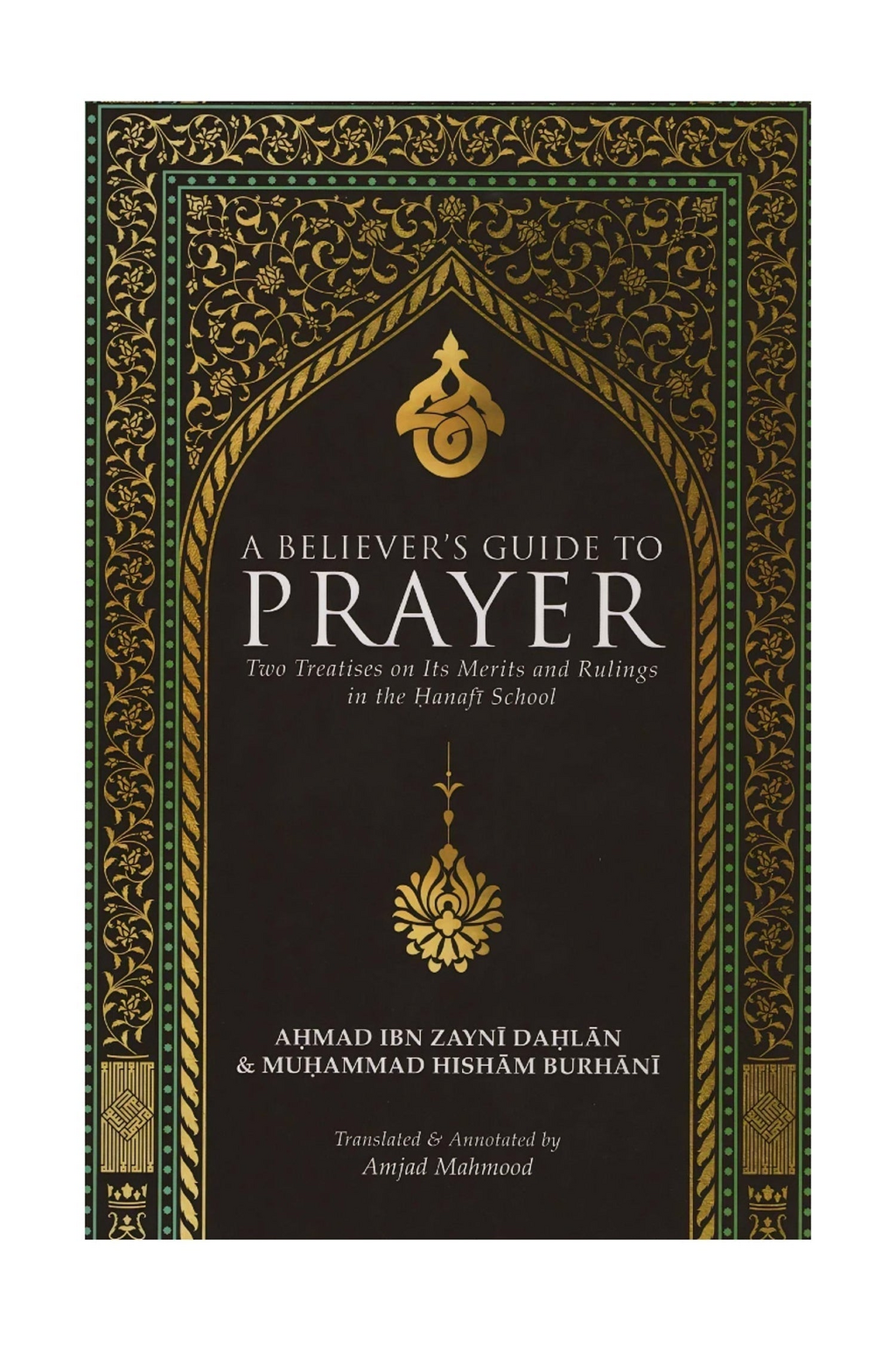 A Believer’s Guide to Prayer - Two treatises on its merits and rulings in the Hanafi school – standard product image