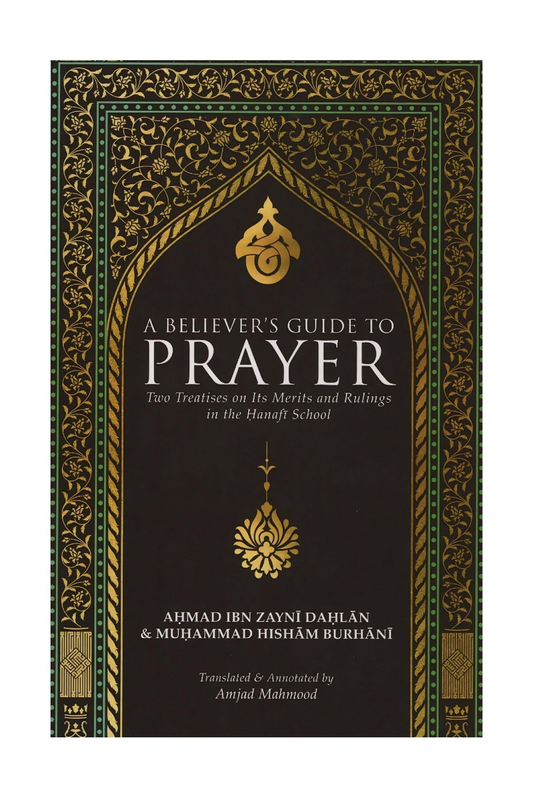 A Believer’s Guide to Prayer - Two treatises on its merits and rulings in the Hanafi school – standard product image