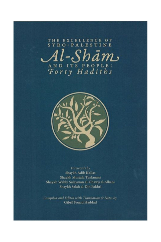 The Excellence of Syro-Palestine Al-Sham & its People : Forty Hadiths – standard product image