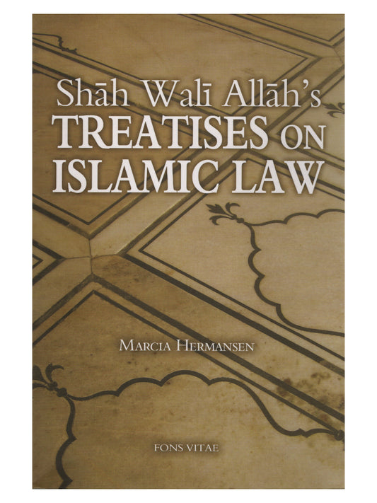 Shah Wali Allah's Treatises on Islamic Law: Two Treatises on Islamic Law