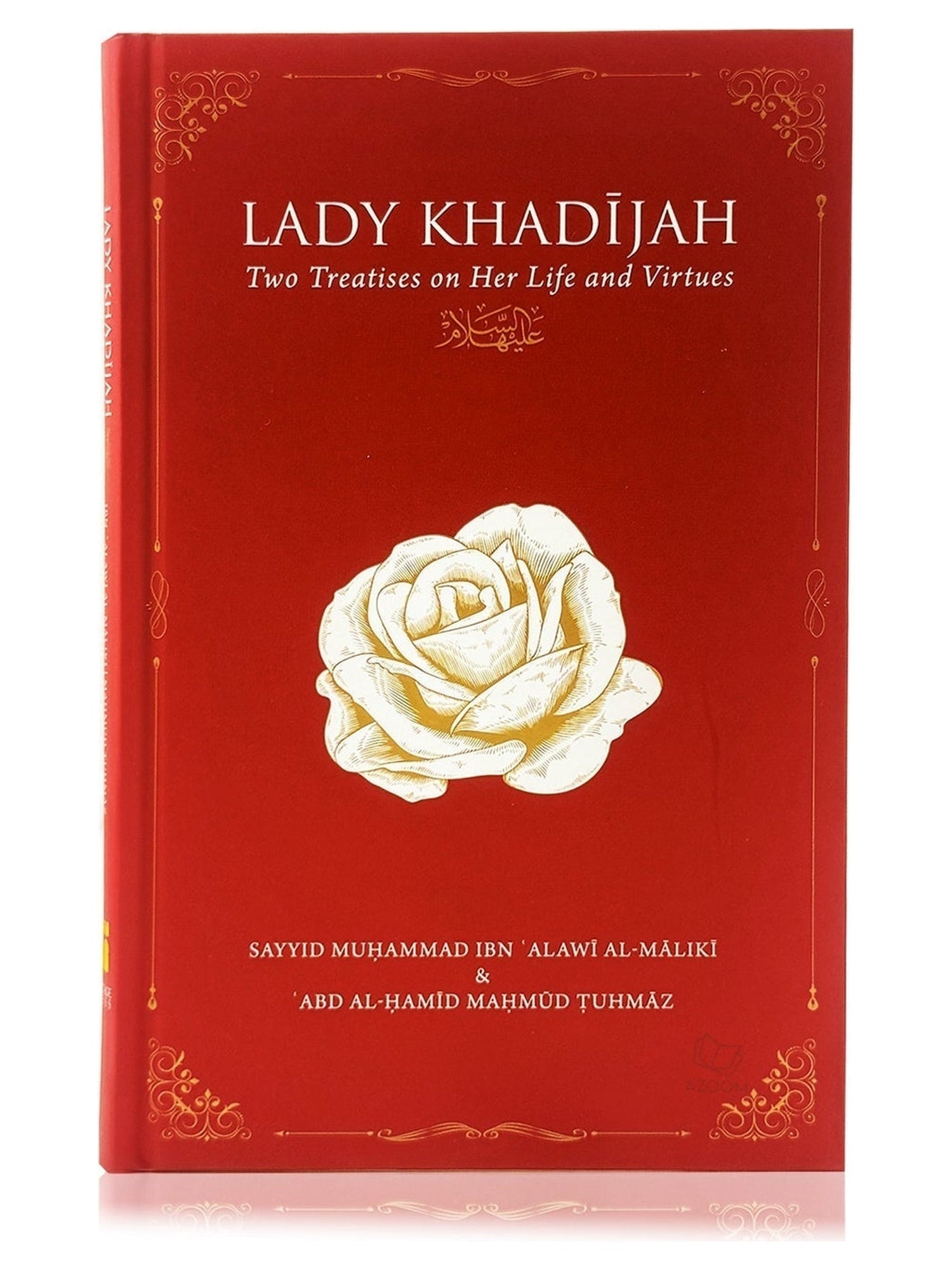 Lady Khadijah: Two Treatises on Her Life and Virtues book cover