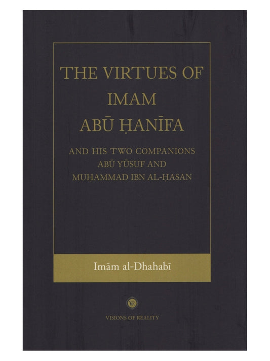 The Virtues of Imam Abu Hanifa and His Two Companions Abu Yusuf and Muhammad Ibn Al-Hasan book cover