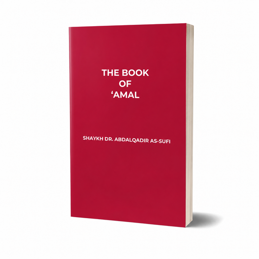 The Book of Amal by Shaykh Dr. Abdalqadir As-Sufi